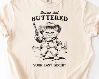 Você acabou de passar manteiga no seu último biscoito, camiseta engraçada com estampa de gato em cores confortáveis, camiseta sarcástica, camiseta com o parceiro Meowdy, ideia engraçada para presente de meme