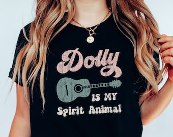 Dolly Is My Spirit Animal Shirt, Country Fan Tee, Gift for Her,Dolly T-Shirt, Nashville TShirt, Country Music Gift, Cowgirl, Tennessee Tee