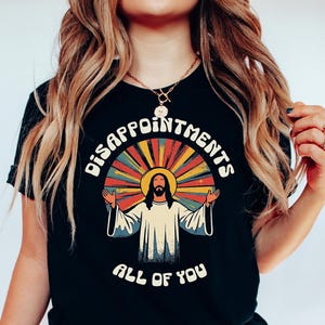 Disappointments All of You Shirt, Jesus Meme Funny Shirt, Funny Jesus shirt, Funny Christian Gifts, Retro Jesus Tee