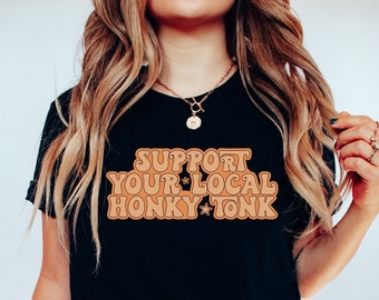 Apoye su camisa local Honky Tonk, camiseta de música country, regalo country occidental, camisas Howdy, camiseta de vaquera, festival de música, camiseta de Nashville