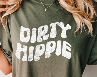 Comfort Colors® Dirty Hippie Shirt, Dirty Hippie Tee, Retro Vintage Retro Hippie Shirt, Boho Rustic Festival Aesthetic Shirt Graphic Tee