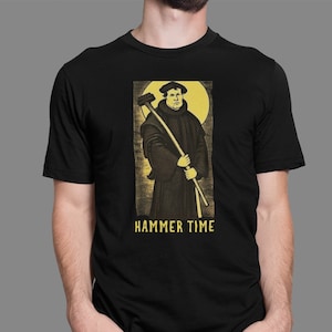 Martin Luther Shirt, Hammer Time, Protestant Reformation, Lutheran T-Shirt, Funny Pastor Gift, Christian Tshirt, Funny Christian Gifts
