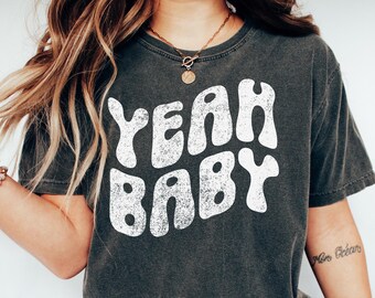 Comfort Colors® Yeah Baby Shirt, Dirty Hippie Tee, Retro Vintage Shirts With Sayings, Boho Rustic Festival Aesthetic Shirt Graphic Tee