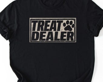 Treat Dealer Dog Mom Shirt, Funny Dog Walker Gift, Dog Dad Tee, Puppy Training Shirt, Funny Pet Owner Gift