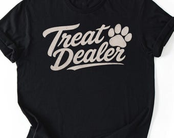 Treat Dealer Dog Mom Shirt, Funny Dog Walker Gift, Dog Dad Tee, Puppy Training Shirt, Funny Pet Owner Gift