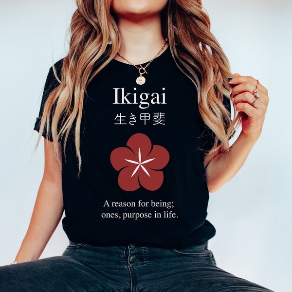 A Reason for Being Ikigai Shirt, Japanese Philosophy, Self realization Gift, Meaning of Life Purpose, Therapy & Self Iimprovement