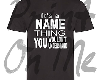 Personalised name T-Shirt, It's a "Name" Thing you wouldn't understand