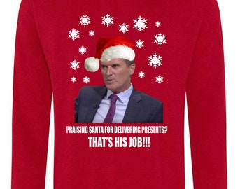 Praising Santa For Delivering Presents, That's His Job, Roy Keane Funny Christmas Jumper