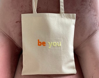 Handmade Be You Embroidered Canvas Tote Bag, Cute Eco friendly Bag with a Colorful Quote, Trendy Affordable Bag, Aesthetic Reusable Bag