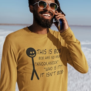 This Is Bob Bob Has No Arms Knock Knock Who Is It It Isn&#39;t Bob Funny Tee T-shirt ,Funny Shirt, Sarcastic Shirt, Funny Tshirt,Gift For Him