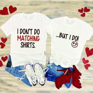 i dont do matching shirts,matching family shirts, anniversary gifts for couples ,husband and wife shirt,  honeymoon shirts for couples