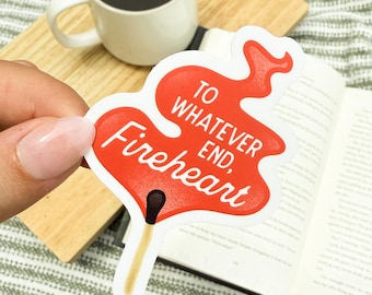 Throne of Glass Sticker: To Whatever End Fireheart, Fantasy Reader Gift, Bookish Kindle Sticker