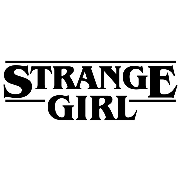 Stanger Girl SVG Strange Girl T-shirt Girl SVG Quotes SVG Shirt Cut Files Sarcasm Svg Inspirational quotes Svg Motivational png Quotes Eps