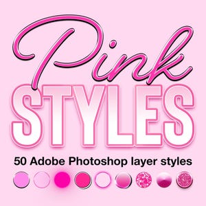 May include: Pink graphic with the words "Pink Styles" in a bubble font, with a pink gradient and white outline. Below the word "Styles" is the text "50 Adobe Photoshop layer styles". The background is a solid light pink.