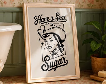 Have A Seat Sugar, stampa artistica da parete retrò con cowgirl, divertente stampa artistica da bagno western, senza cornice