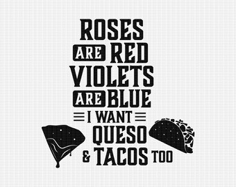 Roses Are Red... Queso and Tacos