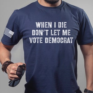 Pro America, Anti Biden, Anything but Democrat, Funny Republican Shirt, Patriot, Trump Shirts, USA, Military, Shirts for him, Politics Shirt