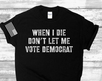 Pro America, Anti Biden, Anything but Democrat, Funny Republican Shirt, Patriot, Trump Shirts, USA, Military, Shirts for him, Politics Shirt