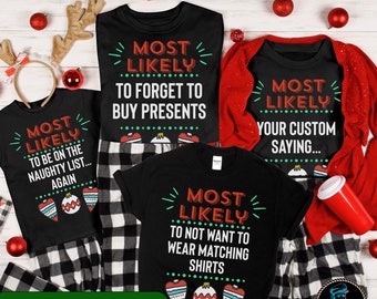May include: Black t-shirts with holiday-themed text. One says "Most Likely to Forget to Buy Presents," another "Most Likely to Be on the Naughty List... Again," a third says "Most Likely Your Custom Saying..." and the last says "Most Likely to Not Want to Wear Matching Shirts."