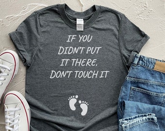 Funny Pregnancy Shirt - Pregnancy Announcement Shirt, Maternity Shirt, Funny Maternity Shirt, Pregnancy Shirt, Do not touch the bump