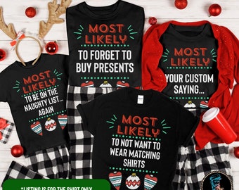 May include: Black t-shirts with holiday-themed text. One says "Most Likely To Forget To Buy Presents", another says "Most Likely To Be On The Naughty List... Again", a third says "Most Likely Your Custom Saying...", and the last says "Most Likely To Not Want To Wear Matching Shirts".