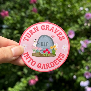 Turn Graves into Gardens Sticker – Macabre Gothic Waterproof Vinyl