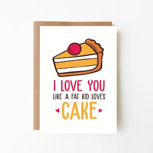 I Love You Like a Fat Kid Loves Cake, Happy Valentine&#39;s Day, Funny, Digital Download, Printable, Free Printable Envelope Template Included