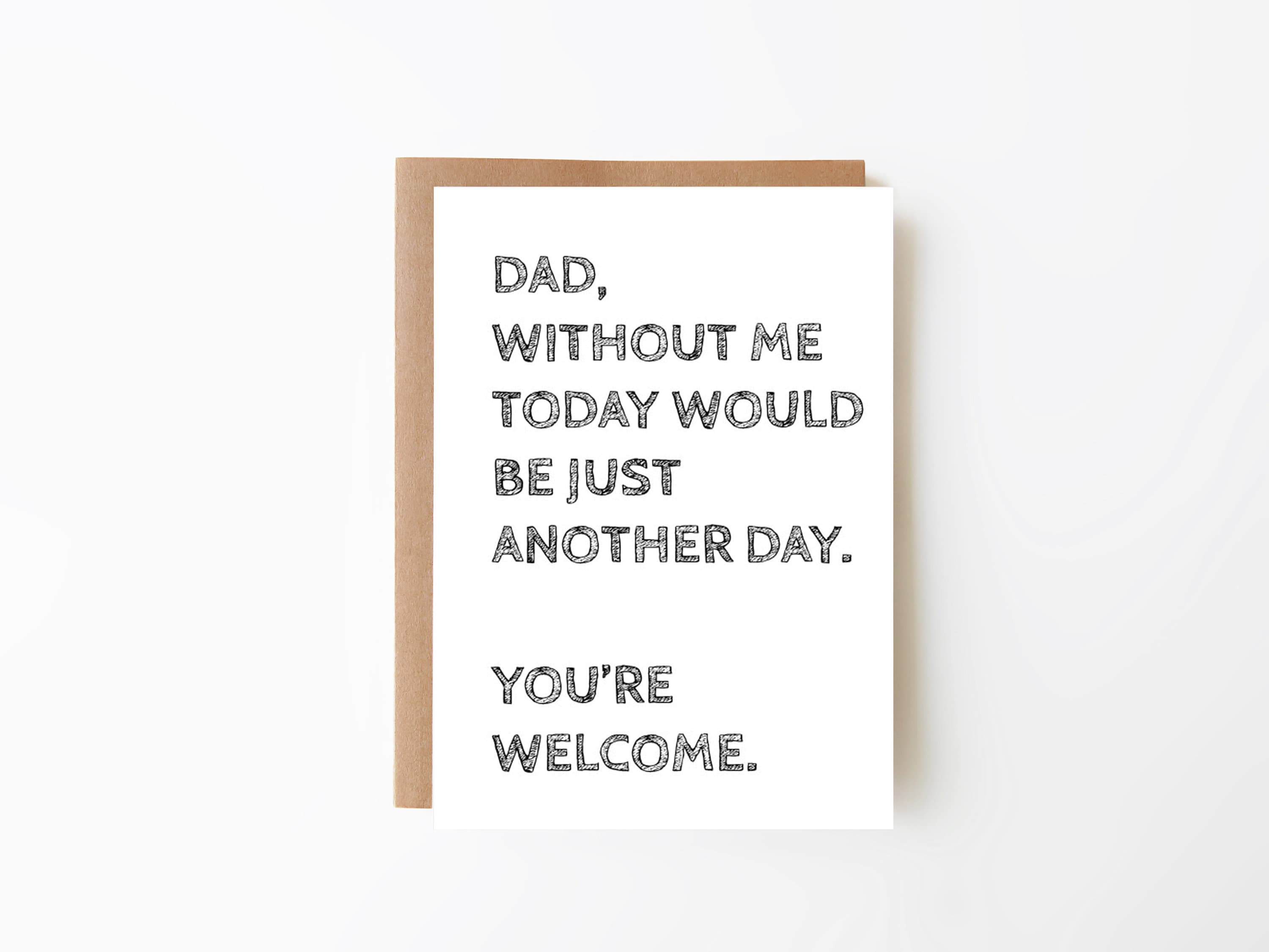 dad without me today would be just another day funny etsy