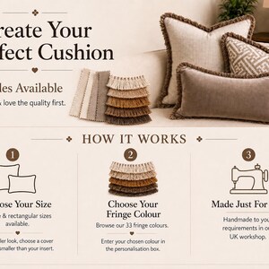 The image is an advertisement for a product that allows customers to create their perfect cushion. It features a variety of cushion samples available, along with instructions on how to choose the right size and fringe colour. The ad also highlights that the product is handmade to meet UK requirements and encourages customers to enter their chosen colour in the personalisation box.