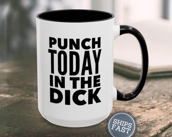 Funny Gift for Him Funny Coffee Mug Sarcastic Mug Inappropriate Coffee Mug Adult Humor Mug Funny Boyfriend Gift Funny Husband Gift Mug