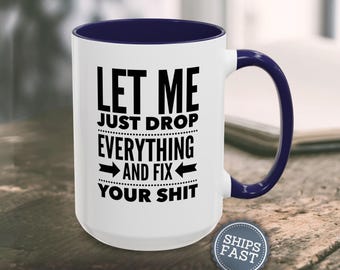 Funny Handyman Gift Funny Coffee Mug Sarcastic Mug Inappropriate Coffee Mug Adult Humor Mug Funny Dad Gift Funny Contractor Gift for Him