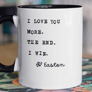 Personalized I love you more,I love you mom, Funny Coffee Mug for husband, girlfriend gift, mom coffee mug, boyfriend gifts, mug for grandma
