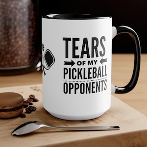 Tears of my Pickleball Opponents, Pickleball coffee mug, Gift for Pickleball player, Funny Pickleball Gifts for PIckleball Player Champion