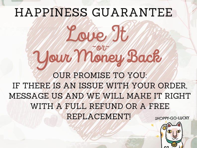 a text overlay that reads "Happiness Guarantee Love It or Your Money Back" and includes a promise to make a full refund or replacement if there is an issue with the order.