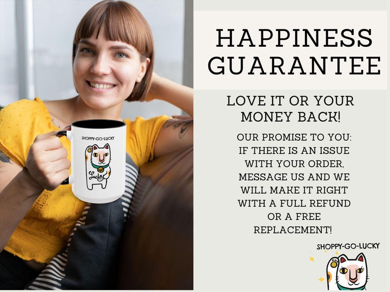 May include: White ceramic mug with a black interior, featuring a cartoon cat design and the text "SHOPPY-GO-LUCKY". The mug also includes the text "HAPPINESS GUARANTEE" and "LOVE IT OR YOUR MONEY BACK!"