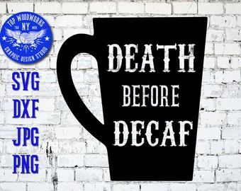 Coffee Death Before Decaf Starbucks Funny Humor Caffeine Queen Cafe Mom Messy Bun Svg Dxf Png Jpeg t-shirt Decal Sticker CNC Laser Clipart