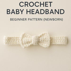 May include: Cream-colored crochet baby headband with a bow detail. The headband is made of a soft, textured yarn and is designed for newborns. The text "CROCHET BABY HEADBAND BEGINNER PATTERN (NEWBORN)" is displayed at the top of the image.