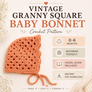 May include: A crochet pattern for a vintage granny square baby bonnet in a terracotta color. The text reads VINTAGE GRANNY SQUARE BABY BONNET, Crochet Pattern, 0-6 MONTHS, BEGINNER FRIENDLY, VISUAL GUIDE INCLUDED, INSTANT PDF DOWNLOAD, MAKE IT LOVE IT CHERISH IT.