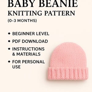 May include: A pink knitted baby beanie. The image includes text that reads "BABY BEANIE KNITTING PATTERN (0-3 MONTHS)", "BEGINNER LEVEL", "PDF DOWNLOAD", "INSTRUCTIONS & MATERIALS", and "FOR PERSONAL USE".
