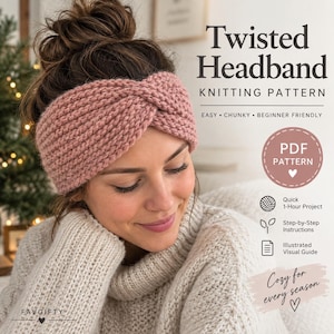 May include: A dusty pink chunky knit headband with a central twist detail. The text reads: Twisted Headband KNITTING PATTERN, EASY • CHUNKY • BEGINNER FRIENDLY, PDF PATTERN, Quick 1-Hour Project, Step-by-Step Instructions, Illustrated Visual Guide, Cozy for every season.