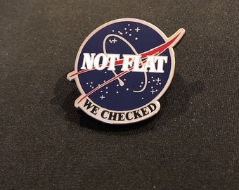 NASA Pin-- Not Flat We Checked Enamel Pin--QUALITY NASA Enamel Pin -- Enamel Pin