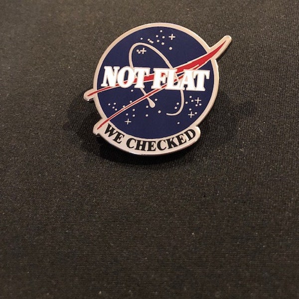 NASA Pin-- Not Flat We Checked Enamel Pin--QUALITY NASA Enamel Pin -- Enamel Pin