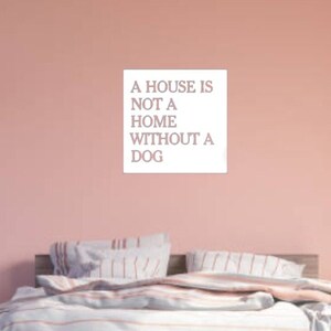 Metal Dog Quote Sign: &quot;A House Is Not A Home Without A Dog&quot;