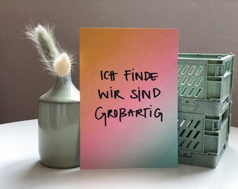 Postkarte "Ich finde wir sind großartig"