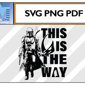Mandalorian - This is the Way - for Cricut and all Other Cutting Machines