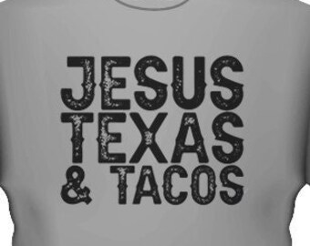 Father's Day Gift T-Shirt, Men's Jesus, Texas and Tacos T-shirt- tacos, tex-mex, funny, novelty, Texas, cotton-blend, lonestar