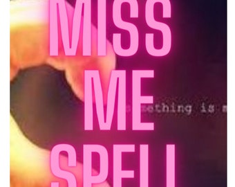 Miss me , call me , love me