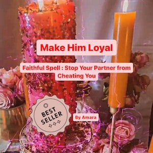 Faithful Spell Make Him Loyal - Keep Your Partner Faithful - STOP your partner from cheating on you