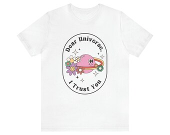 Dear Universe, I Trust You. Retro Design, Colorful Tee, Groovy, Quote