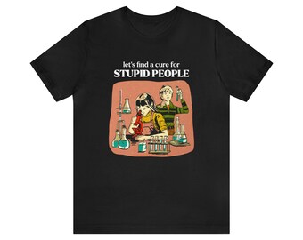 Stupid People, Hilarious Meme Tee, Funny, Retro Art